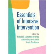Essentials of Intensive Intervention by Zumeta Edmonds, Rebecca; Gandhi, Allison Gruner; Danielson, Louis, 9781462539291