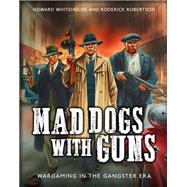Mad Dogs With Guns by Whitehouse, Howard; Robertson, Roderick, 9781472819291