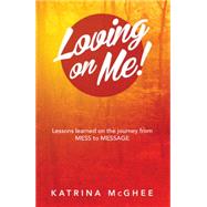 Loving on Me! by Mcghee, Katrina, 9781504349291