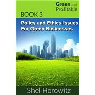 Policy and Ethics Issues for Green Businesses by Horowitz, Shel, 9781511419291