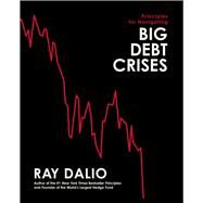 Principles for Navigating Big Debt Crises by Dalio, Ray, 9781668009291