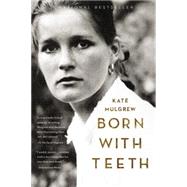 Born with Teeth A Memoir by Mulgrew, Kate, 9780316339292