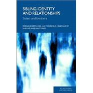 Sibling Identity and Relationships: Sisters and Brothers by Edwards; Rosalind, 9780415339292