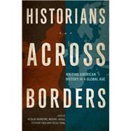 Historians Across Borders by Barreyre, Nicolas; Heale, Michael; Tuck, Stephen; Vidal, Cecile, 9780520279292