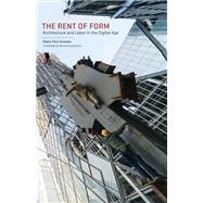 The Rent of Form by Arantes, Pedro Fiori; Kauffmann, Adriana; Martin, Reinhold, 9780816699292