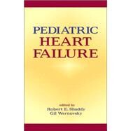Pediatric Heart Failure by Shaddy,Robert;Shaddy,Robert, 9780824759292