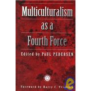 Multiculturalism As a Fourth Force by Pedersen,Paul B, 9780876309292