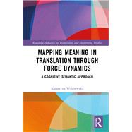 Mapping Meaning in Translation through Force Dynamics by Katarzyna Wisniewska, 9781041159292