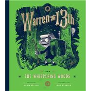 Warren the 13th and the Whispering Woods A Novel by del Rio, Tania; Staehle, Will, 9781594749292