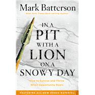 In a Pit with a Lion on a Snowy Day How to Survive and Thrive When Opportunity Roars by Batterson, Mark, 9781601429292