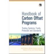 Handbook of Carbon Offset Programs by Kollmuss, Anja; Lazarus, Michael; Lee, Carrie; Lefranc, Maurice; Polycarp, Clifford, 9781844079292