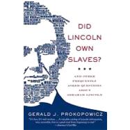Did Lincoln Own Slaves? And Other Frequently Asked Questions about Abraham Lincoln by PROKOPOWICZ, GERALD J., 9780307279293