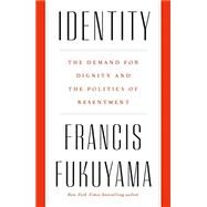 Identity by Fukuyama, Francis, 9780374129293
