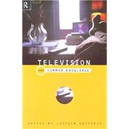 Television and Common Knowledge by Gripstrud,Jostein, 9780415189293