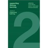 Supporting Lifelong Learning: Volume II: Organising Learning by Cartwright,Marion, 9780415259293