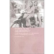 Women, Islam and Modernity: Single Women, Sexuality and Reproductive Health in Contemporary Indonesia by Bennett,Linda Rae, 9780415329293