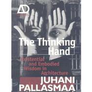 The Thinking Hand Existential and Embodied Wisdom in Architecture by Pallasmaa, Juhani, 9780470779293