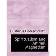 Spiritualism and Animal Magnetism by Zerffi, Gustavus George, 9780554549293