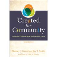 Created for Community: Connecting Christian Belief With Christian Living by Grenz, Stanley J.; Smith, Jay T., 9780801049293