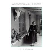 Weekends With O'keeffe by Merrill, C. S., 9780826349293