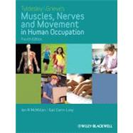 Tyldesley and Grieve's Muscles, Nerves and Movement in Human Occupation by McMillan, Ian; Carin-Levy, Gail, 9781405189293