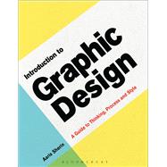 Introduction to Graphic Design A Guide to Thinking, Process & Style by Sherin, Aaris, 9781472589293