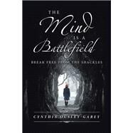 The Mind Is a Battlefield by Ousley-garey, Cynthia, 9781532049293