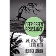 Deep Green Resistance Strategy to Save the Planet by Jensen, Derrick; McBay, Aric; Keith, Lierre, 9781583229293