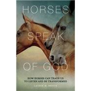 Horses Speak of God by Brock, Laurie M., 9781612619293