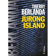 Jurong Island by Thierry Berlanda, 9782268099293
