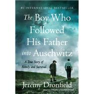 The Boy Who Followed His Father into Auschwitz by Dronfield, Jeremy, 9780063019294