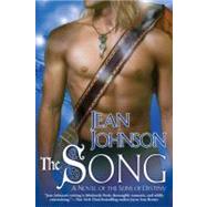 The Song A Novel of the Sons of Destiny by Johnson, Jean, 9780425219294