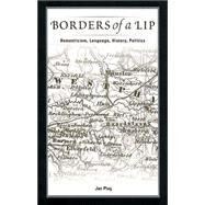 Borders of a Lip : Romanticism, Language, History, Politics by Plug, Jan, 9780791459294