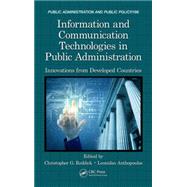 Information and Communication Technologies in Public Administration: Innovations from Developed Countries by Reddick; Christopher, 9781482239294