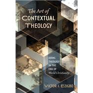 The Art of Contextual Theology by Victor I. Ezigbo, 9781725259294