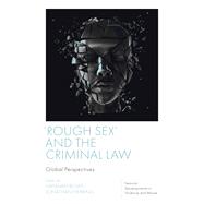 'Rough Sex' and the Criminal Law by Bows, Hannah (Editor) , Herring, Jonathan (Editor), 9781801179294