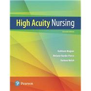 High-Acuity Nursing, 7th Edition by Kathleen Dorman Wagner RN MSN CS and Melanie Hardin-Pierce, 9780134459295