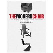 The Modern Chair Classic Designs by Thonet, Breuer, Le Corbusier, Eames and Others by Meadmore, Clement, 9780486839295