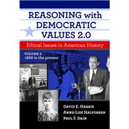 Reasoning With Democratic Values 2.0 by Harris, David E.; Halvorsen, Anne-Lise; Dain, Paul F., 9780807759295