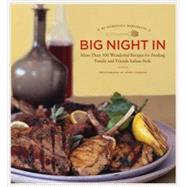 Big Night In More Than 100 Wonderful Recipes for Feeding Family and Friends Italian-Style by Marchetti, Domenica; Cushner, Susie, 9780811859295