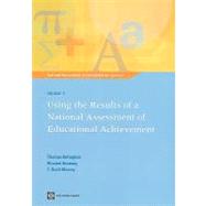 National Assessments of Educational Achievement: Using the Results of a National Assessment of Educational Achievement by Kellaghan, Thomas; Grenaney, Vincent; Murray, Scott, 9780821379295