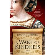 A Want of Kindness by Limburg, Joanne, 9781410499295
