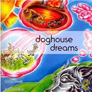 Doghouse Dreams by Yach, Sarah; Schneider, Karl; Wizemann, Alan (CON); Woelk, Sybille, 9781419649295