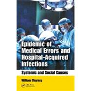 Epidemic of Medical Errors and Hospital-Acquired Infections: Systemic and Social Causes by Charney; William, 9781420089295
