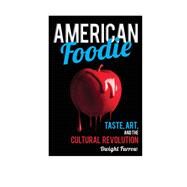 American Foodie Taste, Art, and the Cultural Revolution by Furrow, Dwight, 9781442249295