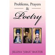 Problems, Prayers & Poetry by Baxter, Jillina, 9781514449295
