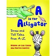 A is for Alligator by De Las Casas, Dianne; Gentry, Marita, 9781598849295