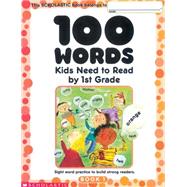 100 Words Kids Need to Read by 1st Grade Sight Word Practice to Build Strong Readers by Cooper, Terry, 9780439399296