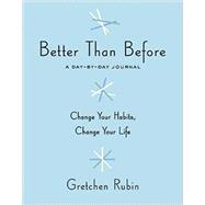 Better Than Before A Day-by-Day Journal by Rubin, Gretchen, 9780553459296