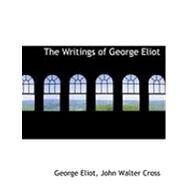 The Writings of George Eliot by Eliot, John Walter Cross George, 9780559019296